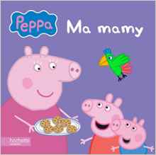 Peppa Pig - Ma mamy (French Edition)