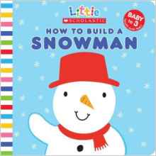 How to Build a Snowman (Little Scholastic)