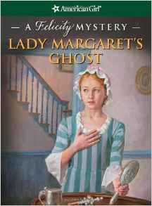 Lady Margaret's Ghost: A Felicity Mystery (American Girl Mysteries (Quality))