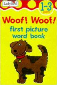 Woof! Woof (First Picture Word Books)