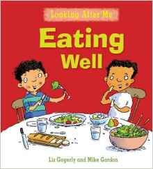 Eating Well. by Liz Gogerly (Looking After Me)