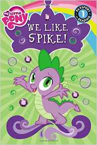 My Little Pony: We Like Spike! (Passport to Reading Level 1)