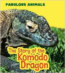 The Story of the Komodo Dragon (Young Explorer: Fabulous Animals)