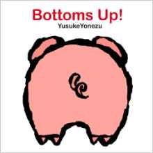 Bottoms Up! (Yonezu Board Book)