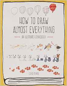 How to Draw Almost Everything: An Illustrated Sourcebook