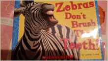 Zebras don't brush their teeth!