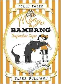 Mango & Bambang: Superstar Tapir: Book 4 (Mango and Bambang)