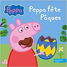 Peppa Pig - Peppa fete Paques (French Edition)