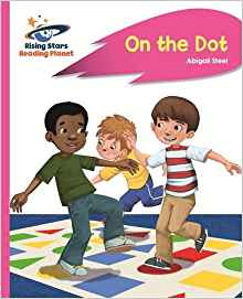 Reading Planet - on the Dot - Pink A: Rocket Phonics (Rising Stars Reading Planet)