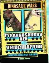 Tyrannosaurus Rex Vs Velociraptor: Power Against Speed (Dinosaur Wars)