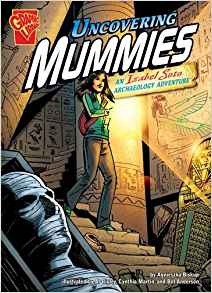 Uncovering Mummies: An Isabel Soto Archaeology Adventure (Graphic Non Fiction: Graphic Expeditions)