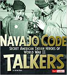 Navajo Code Talkers: Secret American Indian Heroes of World War II (Military Heroes)