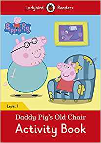 Peppa Pig: Daddy Pig's Old Chair Activity Book- Ladybird Readers Level 1