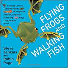 Flying Frogs and Walking Fish: Leaping Lemurs, Tumbling Toads, Jet-Propelled Jellyfish, and More Surprising Ways That Animals Move