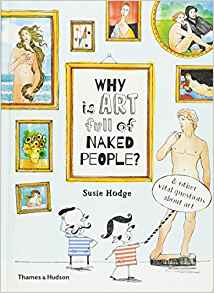 Why is Art Full of Naked People?: And other vital questions about art