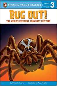 Bug Out!: The World's Creepiest, Crawliest Critters (Penguin Young Readers, Level 3)