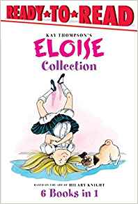 The Eloise Collection: Eloise and the Very Secret Room; Eloise and the Dinosaurs; Eloise Has a Lesson; Eloise's New Bonnet; Eloise at the Wedding; Eloise Breaks Some Eggs