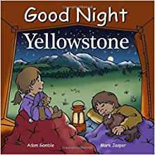 Good Night Yellowstone (Good Night Our World)