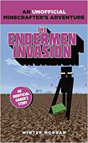 Minecrafters: The Endermen Invasion (An Unofficial Gamer's Adventure)