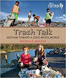 Trash Talk: Moving Toward a Zero-Waste World (Orca Footprints)