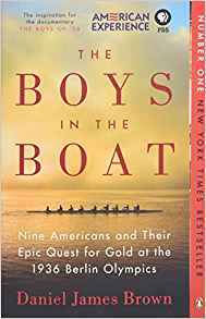 The Boys in the Boat: Nine Americans and Their Epic Quest for Gold at the 1936 Berlin Olympics