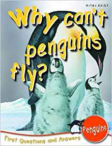 Penguins :Why Can't Penguins Fly? (First Questions And Answers) (First Q&A)