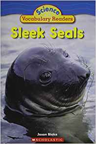 Sleek Seals (Science Vocabulary Readers)