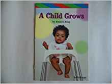 Child Grows, Ell Reader Grade 1: Harcourt School Publishers Storytown (Rdg Prgm 08/09/10 Wt)