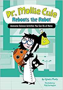 Dr. Mollie Cule Reboots the Robot: Awesome Science Activities You Can Do At Home