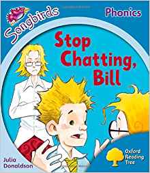 Oxford Reading Tree: Level 3: More Songbirds Phonics: Stop Chatting, Bill