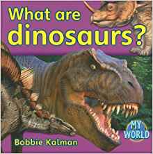 What Are Dinosaurs? (Bobbie Kalman's Leveled Readers: My World: G (Paperback))