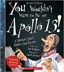 You Wouldn't Want to Be on Apollo 13! (Revised Edition)