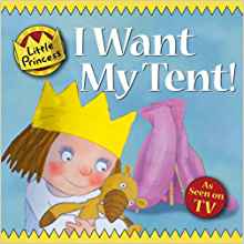 I Want My Tent! Little Princess Story Book