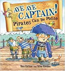 Aye-Aye Captain! Pirates Can Be Polite (Pirates to the Rescue)