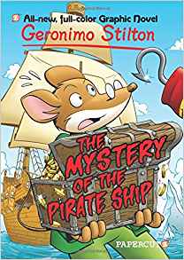 Geronimo Stilton Graphic Novels #17: The Mystery of the Pirate Ship