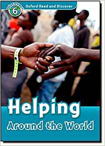 Oxford Read and Discover: Level 6: Helping Around the World