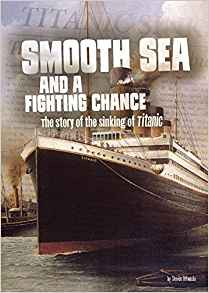 Smooth Sea and a Fighting Chance: The Story of the Sinking of Titanic (Tangled History: Tangled History)