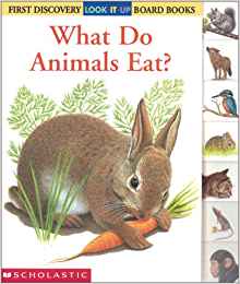 What Do Animals Eat? (First Discovery Look-It-Up Board Books)