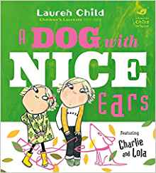 A Dog With Nice Ears (Charlie and Lola)