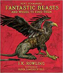 Fantastic Beasts and Where to Find Them: The Illustrated Edition (Harry Potter Illustrated Editions)