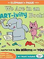 We Are in an ART-ivity Book! (An Elephant and Piggie Book)