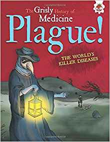 Plague! the World's Killer Diseases: Grisly History of Medicine