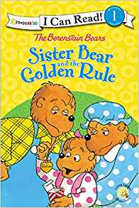 The Berenstain Bears Sister Bear and the Golden Rule (I Can Read! / Berenstain Bears / Living Lights)