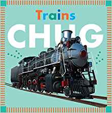 Trains Chug (Amicus Ink Board Books)