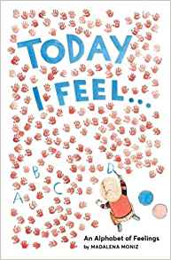 Today I Feel . . .: An Alphabet of Feelings