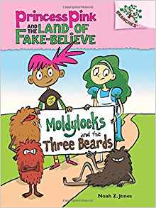 Moldylocks and the Three Beards: A Branches Book (Princess Pink and the Land of Fake-Believe #1)