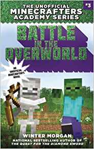 Battle in the Overworld: The Unofficial Minecrafters Academy Series, Book Three