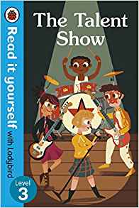 The Talent Show - Read It Yourself with Ladybird Level 3