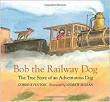 Bob the Railway Dog: The True Story of an Adventurous Dog