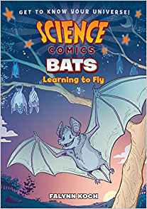 Science Comics: Bats: Learning to Fly